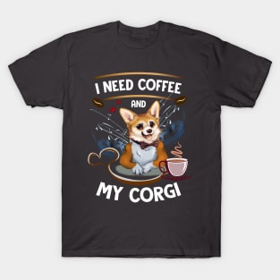 I need Coffee and My Corgi T-Shirt